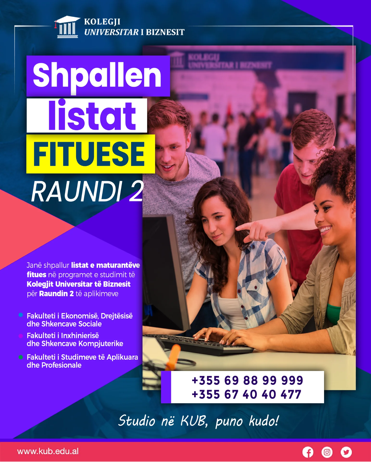 Kolegji Universitar i Biznesit ka kënaqësinë t’ju njoftojë se janë shpallur listat me kandidatët fitues gjatë Raundit 2 të aplikimeve në KUB.